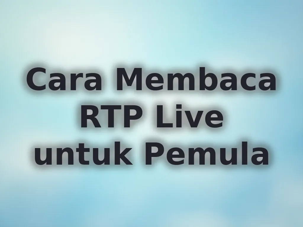Cara Membaca RTP Live untuk Pemula